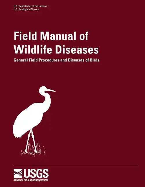Field Manual of Wildlife Diseases - General Field Procedures and Diseases of Birds - Paperback