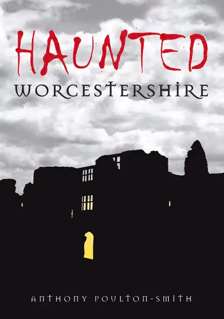 Haunted Worcestershire - Paperback
