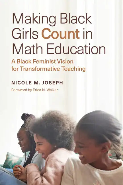 Making Black Girls Count in Math Education: A Black Feminist Vision for Transformative Teaching - Paperback
