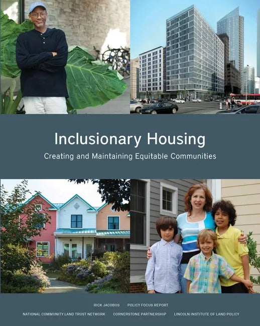 Inclusionary Housing: Creating and Maintaining Equitable Communities - Paperback