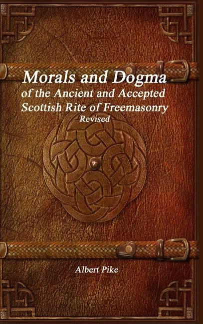 Morals and Dogma of the Ancient and Accepted Scottish Rite of Freemasonry Revised - Hardcover