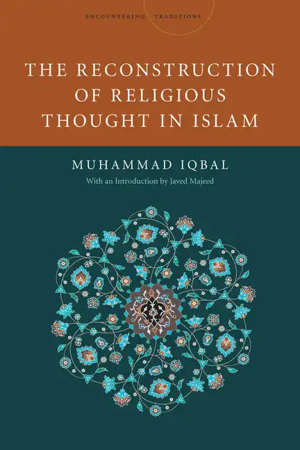 The Reconstruction of Religious Thought in Islam - Hardcover