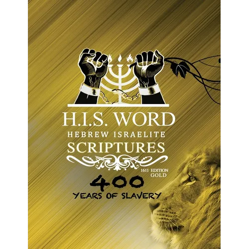 Hebrew Israelite Scriptures: 400 Years of Slavery - GOLD EDITION - Paperback