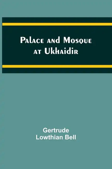 Palace and Mosque at Ukhaidir - Paperback