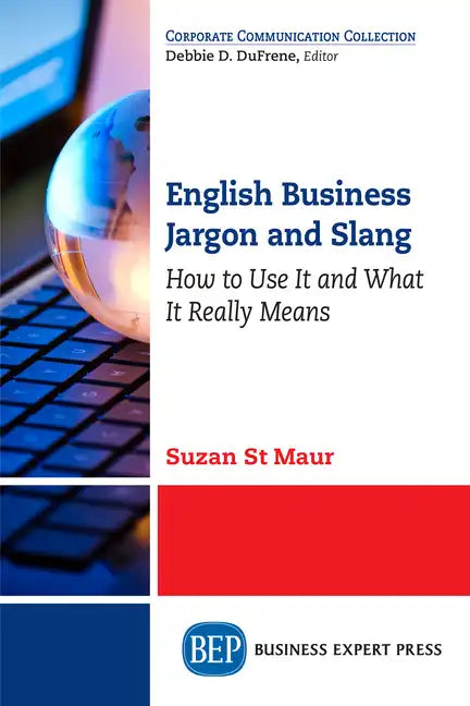 English Business Jargon and Slang: How to Use It and What It Really Means - Paperback