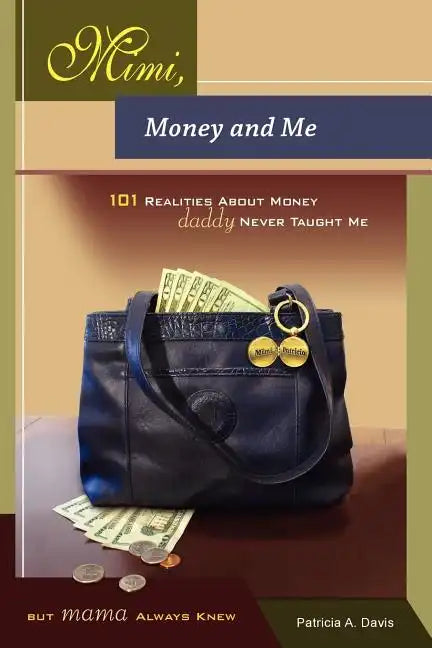 Mimi, Money and Me, 101 Realities about Money Daddy Never Taught Me But Mama Always Knew - Paperback