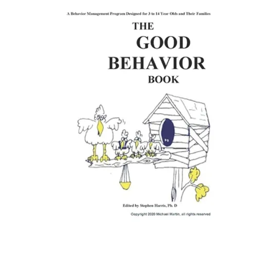 The Good Behavior Book: A Behavior Management Program Designed for 3 to 14 Year Olds and Their Families - Paperback