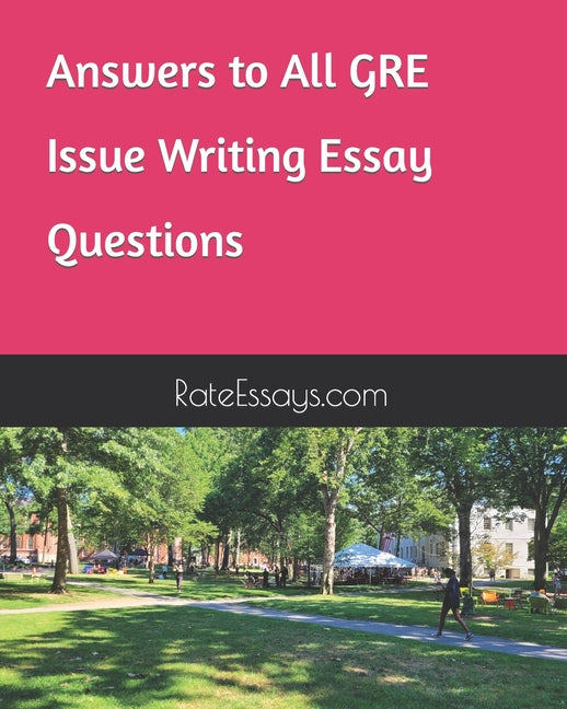 Answers to All GRE Issue Writing Essay Questions - Paperback