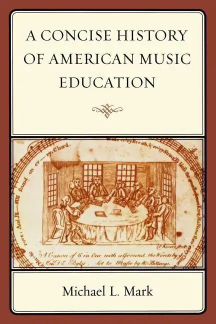 A Concise History of American Music Education - Paperback