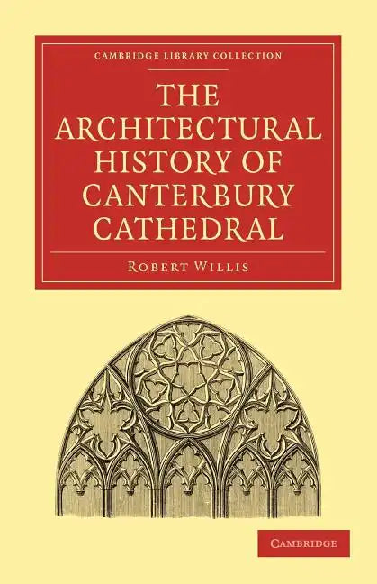 The Architectural History of Canterbury Cathedral - Paperback