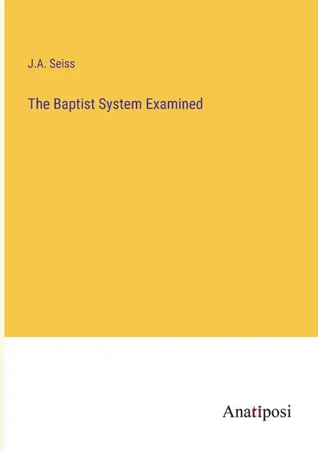 The Baptist System Examined - Paperback