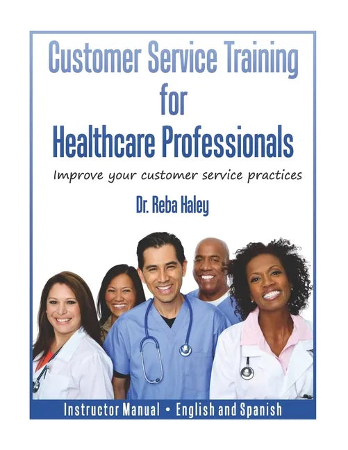 Customer Service Training for Healthcare Professionals Instructor Manual English and Spanish - Paperback