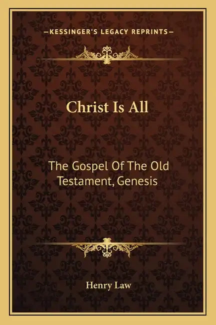 Christ Is All: The Gospel of the Old Testament, Genesis - Paperback