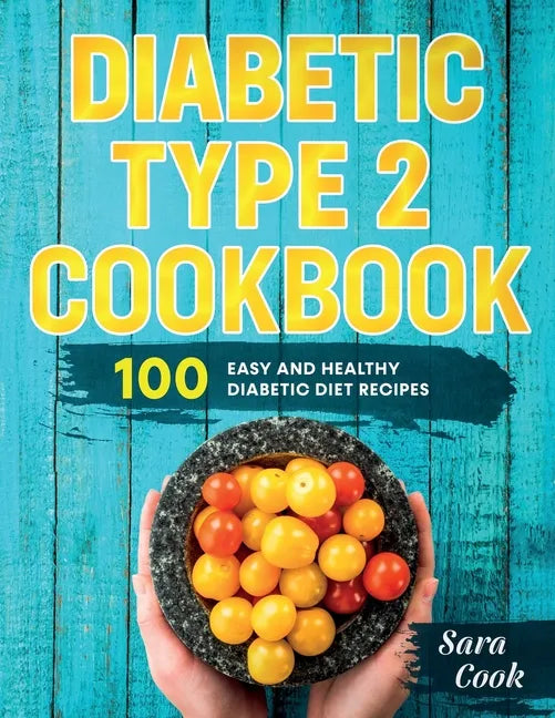 Diabetic type 2 cookbook: 100 Easy and Healthy dianetic diet recipes - Paperback