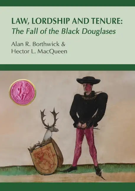 Law, Lordship and Tenure: The Fall of the Black Douglases - Paperback