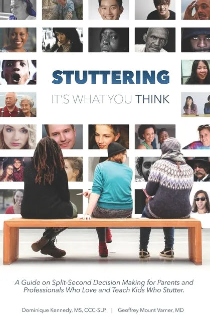 Stuttering, It's What You Think: A Guide on Split-Second Decision Making for Parents and Professionals Who Love and Teach Kids Who Stutter - Paperback