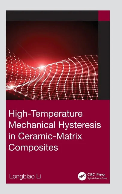 High-Temperature Mechanical Hysteresis in Ceramic-Matrix Composites - Hardcover