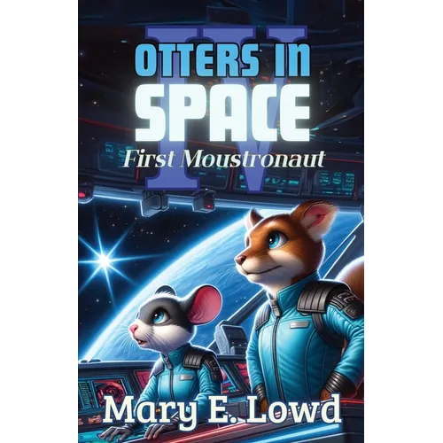 Otters In Space 4: First Moustronaut - Paperback