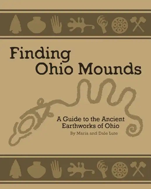 Ancient Mounds in Ohio: Finding Ohio Mounds - Paperback