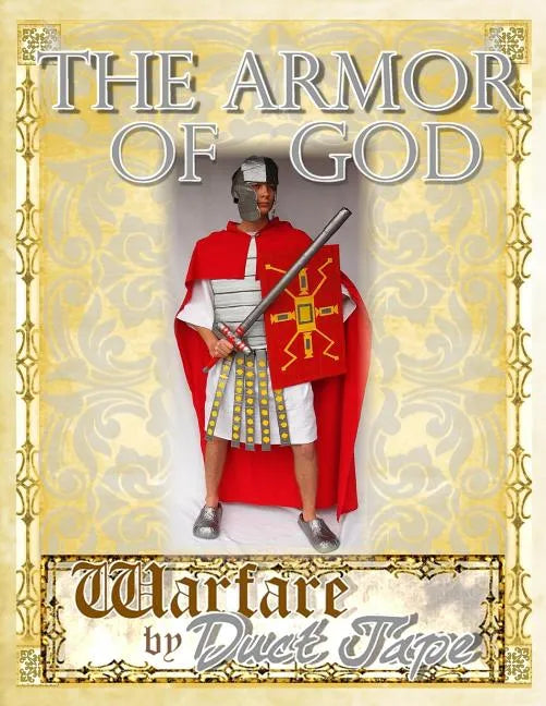 The Armor of God: Warfare by Duct Tape - Paperback