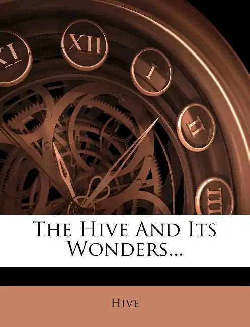 The Hive and Its Wonders... - Paperback