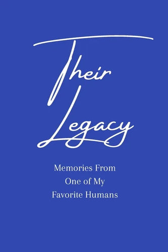 Their Legacy Journal: Memories From One of My Favorite Humans - Paperback