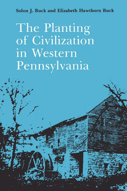 The Planting of Civilization in Western Pennsylvania - Paperback