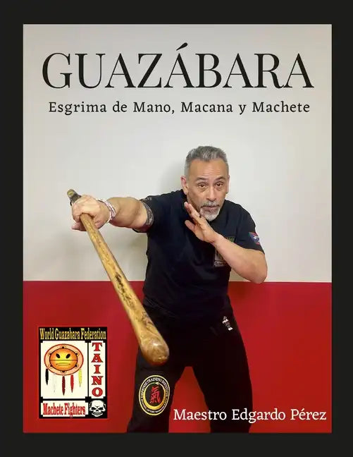 Guazabara: Esgrima de Mano, Macana Y Machete - Paperback