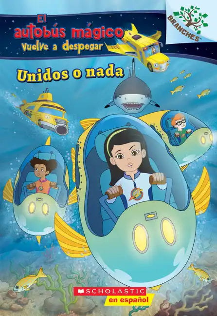 Unidos O Nada: Explora Bancos de Peces (El Autobus Mágico Vuelve a Despegar): Volume 1 - Paperback