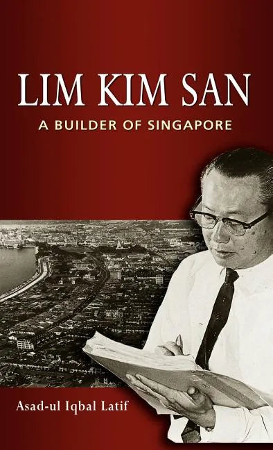 Lim Kim San: A Builder of Singapore - Hardcover