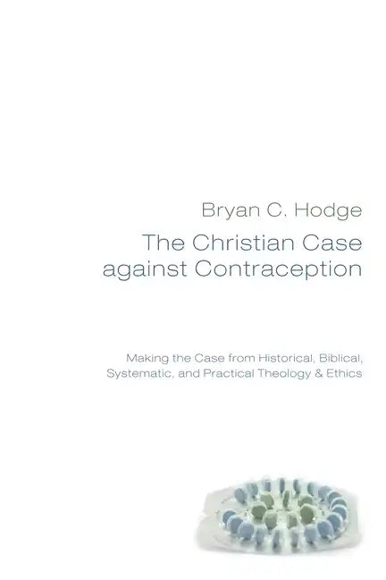 The Christian Case against Contraception - Paperback