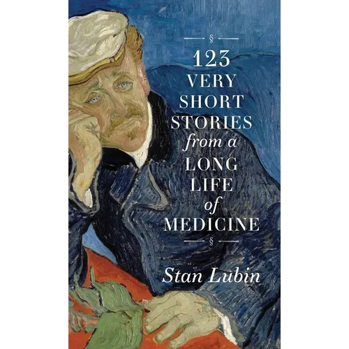 123 Very Short Stories from a Long Life in Medicine - Hardcover