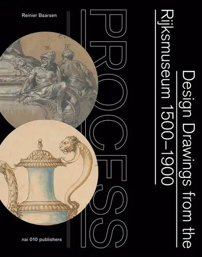 Process: Design Drawings from the Rijksmuseum 1500-1900 - Paperback