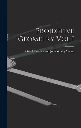 Projective Geometry Vol I - Hardcover