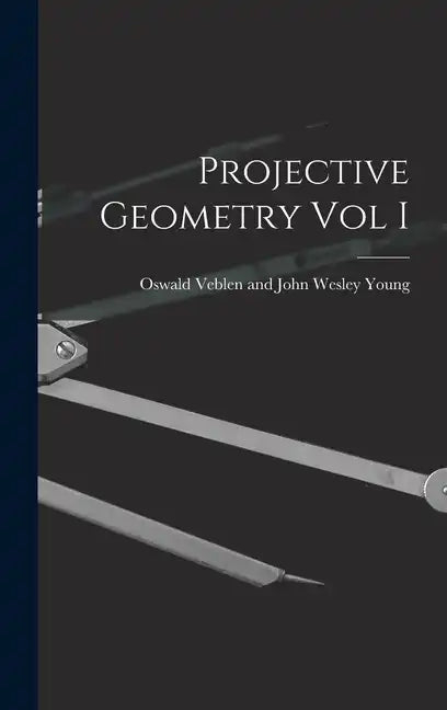 Projective Geometry Vol I - Hardcover