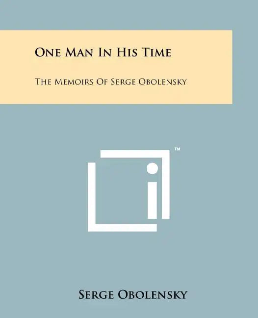 One Man In His Time: The Memoirs Of Serge Obolensky - Paperback