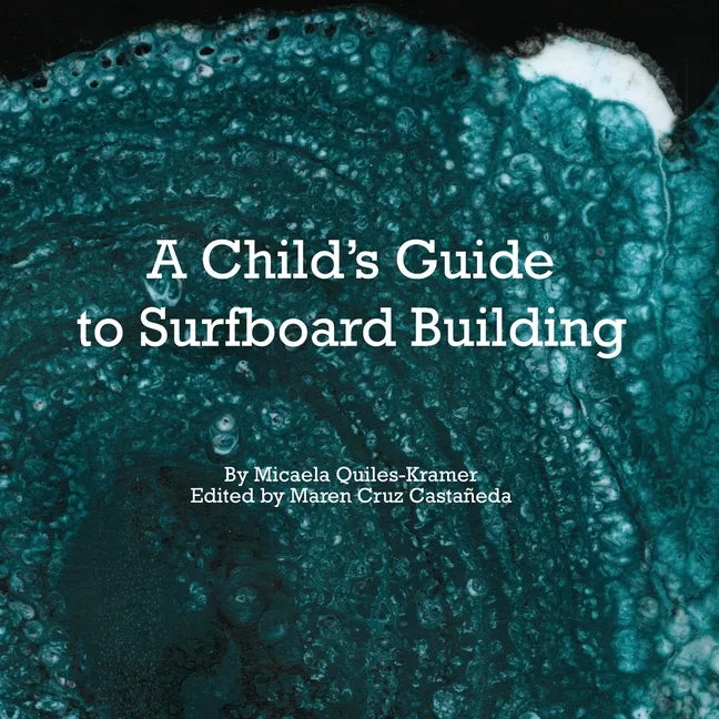 A Child's Guide to Surfboard Building. - Paperback