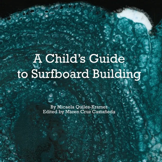 A Child's Guide to Surfboard Building. - Paperback
