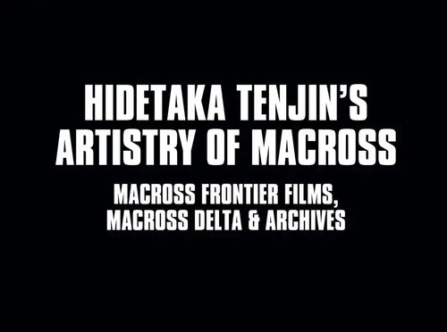 Hidetaka Tenjin's Artistry of Macross: Macross Frontier Films, Macross Delta - Hardcover