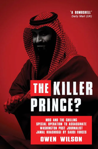 The Killer Prince: The Bloody Assassination of a Washington Post Journalist by the Saudi Secret Service - Paperback