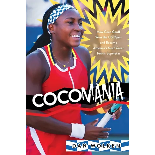 Cocomania: How Coco Gauff Won the Us Open and Became America's Next Great Tennis Superstar - Paperback