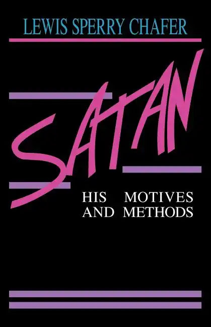 Satan: His Motives & Methods - Paperback
