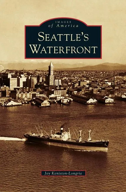 Seattle's Waterfront - Hardcover