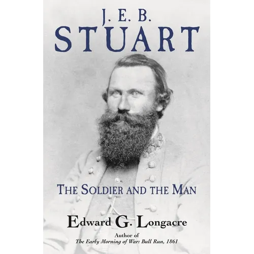 J. E. B. Stuart: The Soldier and the Man - Hardcover