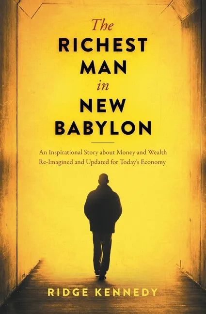 The Richest Man in New Babylon: An Inspirational Story about Money and Wealth Re-Imagined and Updated for Today's Economy - Paperback
