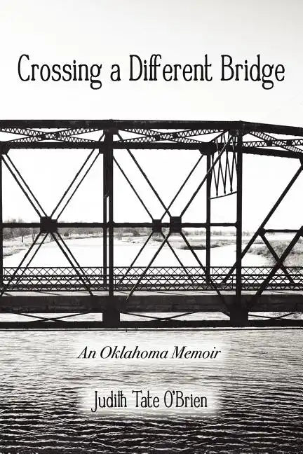 Crossing a Different Bridge: An Oklahoma Memoir - Paperback