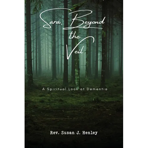Sara, Beyond the Veil: A Spiritual Look at Dementia - Paperback