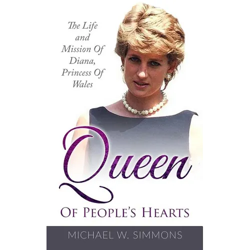 Queen Of People's Hearts: The Life And Mission Of Diana, Princess Of Wales - Paperback