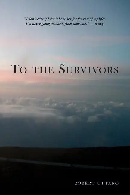 To the Survivors: One Man's Journey as a Rape Crisis Counselor with True Stories of Sexual Violence - Paperback