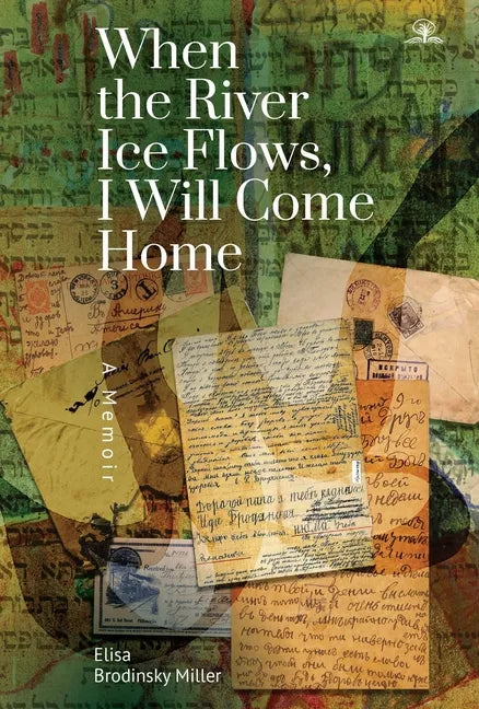 When the River Ice Flows, I Will Come Home: A Memoir - Paperback